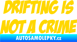 Samolepka Drifting is not a crime 001 nápis jasně žlutá