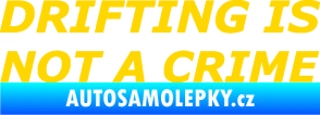 Samolepka Drifting is not a crime 002 nápis jasně žlutá