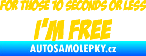 Samolepka For those 10 seconds or less I´m free nápis jasně žlutá