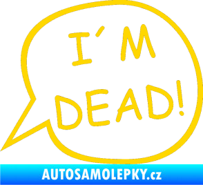 Samolepka I'm dead jasně žlutá