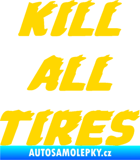 Samolepka Kill all tires jasně žlutá