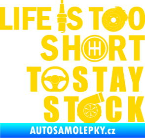 Samolepka Life is too short to stay stock jasně žlutá