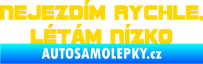 Samolepka Nejezdím rychle, létám nízko 002 nápis jasně žlutá