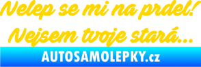 Samolepka Nelep se mi na prdel! Nejsem tvoje stará 001 nápis jasně žlutá