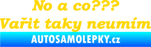 Samolepka No a co? Vařit taky neumím jasně žlutá