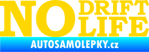 Samolepka No drift no life nápis jasně žlutá
