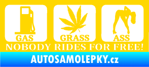 Samolepka Nobody rides for free! 003 Gas Grass Or Ass jasně žlutá