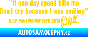Samolepka Paul Walker 006 citát s podpisem jasně žlutá