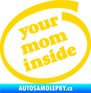 Samolepka Your mom inside nápis tvoje máma jasně žlutá