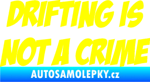 Samolepka Drifting is not a crime 001 nápis žlutá citron