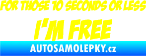 Samolepka For those 10 seconds or less I´m free nápis žlutá citron