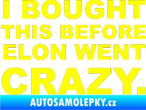 Samolepka I Bought This Before Elon Went Crazy 001 žlutá citron