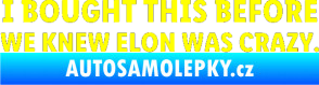 Samolepka I Bought This Before We Knew Elon Was Crazy  žlutá citron