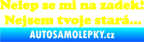Samolepka Nelep se mi na zadek, nejsem tvoje stará 002 nápis žlutá citron