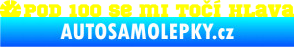 Samolepka Pod 100 se mi točí hlava 001 žlutá citron