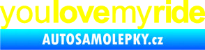 Samolepka You love my ride nápis žlutá citron