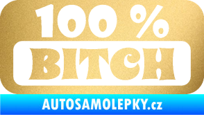 Samolepka 100% Bitch nápis zlatá metalíza