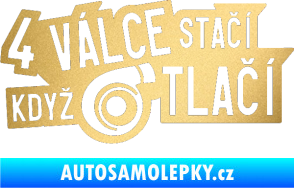 Samolepka 4 válce stačí když turbo tlačí zlatá metalíza