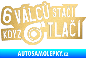 Samolepka 6 válců stačí když turbo tlačí zlatá metalíza