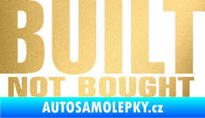 Samolepka Built not bought zlatá metalíza