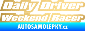 Samolepka Daily driver weekend racer zlatá metalíza