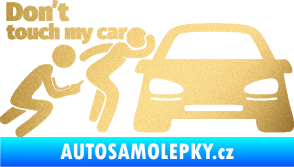 Samolepka Don´t touch my car 009 levá zlatá metalíza