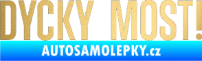 Samolepka Dycky Most! nápis v řádce zlatá metalíza