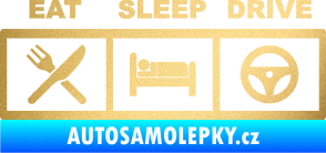 Samolepka Eat, sleep, drive 001 s nápisem zlatá metalíza