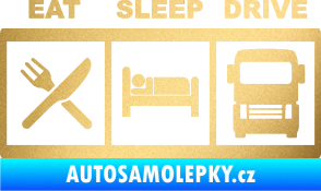 Samolepka Eat, sleep, drive 003 s nápisem zlatá metalíza