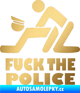 Samolepka Fuck the police 001 zlatá metalíza
