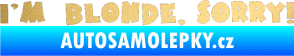 Samolepka I'm blonde sorry zlatá metalíza