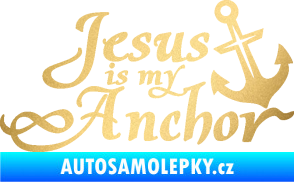 Samolepka Jesus is my anchor zlatá metalíza
