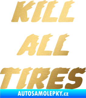 Samolepka Kill all tires zlatá metalíza