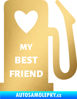 Samolepka My best friend benzínová pumpa zlatá metalíza