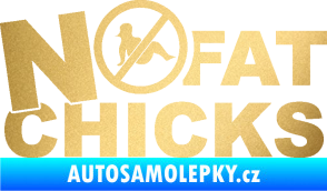 Samolepka No fat chicks 003 zlatá metalíza