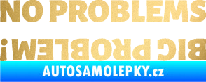 Samolepka No problems - big problem! nápis zlatá metalíza