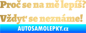 Samolepka Proč se na mě lepíš? Vždyť se neznáme! 001 zlatá metalíza