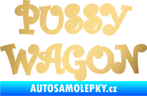 Samolepka Pussy wagon nápis  zlatá metalíza