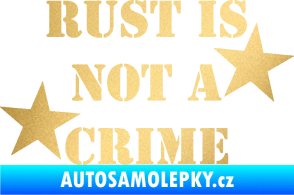Samolepka Rust is not crime nápis zlatá metalíza