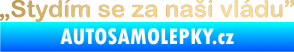 Samolepka Stydím se za naši vládu 001 zlatá metalíza