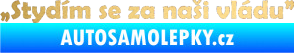 Samolepka Stydím se za naši vládu 002 zlatá metalíza