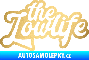 Samolepka The lowlife nápis zlatá metalíza
