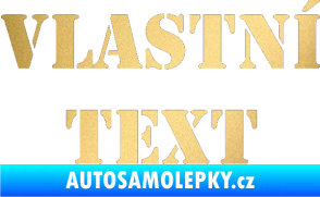 Samolepka Vlastní text - Stencil zlatá metalíza