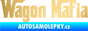 Samolepka Wagon Mafia 001 nápis zlatá metalíza