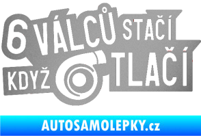 Samolepka 6 válců stačí když turbo tlačí stříbrná metalíza