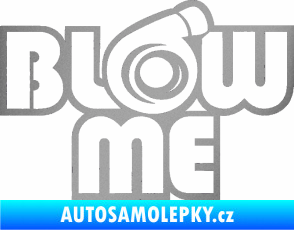Samolepka Blow me stříbrná metalíza