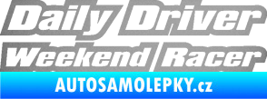 Samolepka Daily driver weekend racer stříbrná metalíza