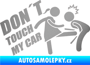 Samolepka Dont touch my car 002 stříbrná metalíza