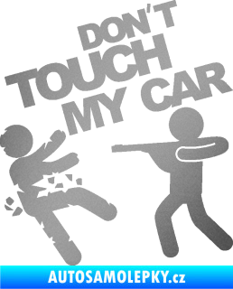 Samolepka Dont touch my car 008 stříbrná metalíza