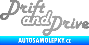 Samolepka Drift and drive nápis stříbrná metalíza